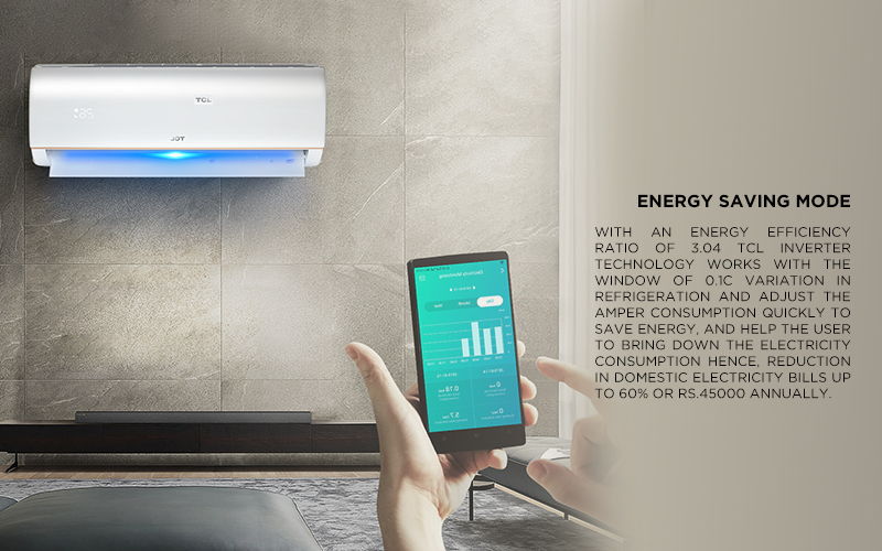 Energy saving mode - With an Energy Efficiency ratio of 3.04 TCL Inverter Technology works with the window of 0.1C variation in refrigeration and adjust the amper consumption quickly to save energy, and help the user to bring down the electricity consumption hence reduction in domestic Electricity bills up to 66% or Rs.45000 ANNUALLY.  