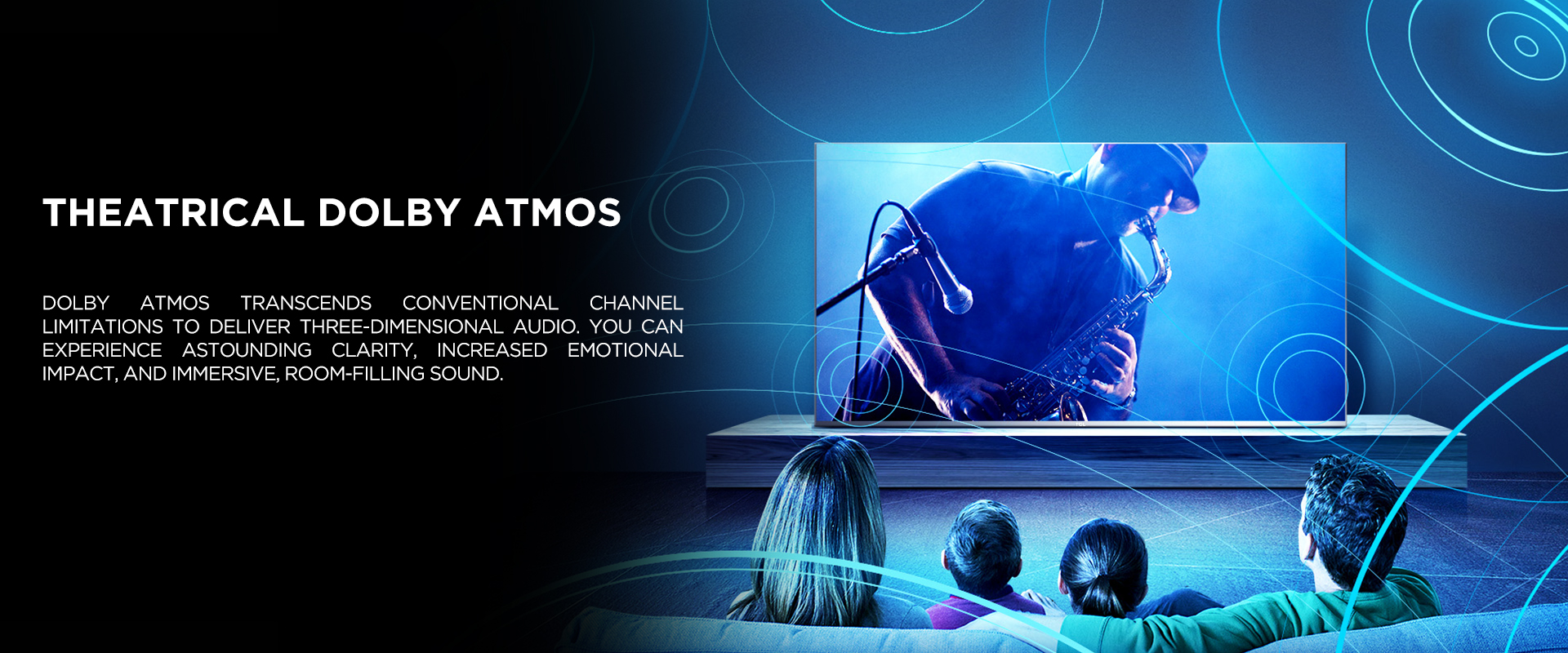 Theatrical Dolby Atmos - Dolby Atmos transcends conventional channel limitations to deliver three-dimensional audio. You can experience astounding clarity, increased emotional impact, and immersive, room-filling sound.