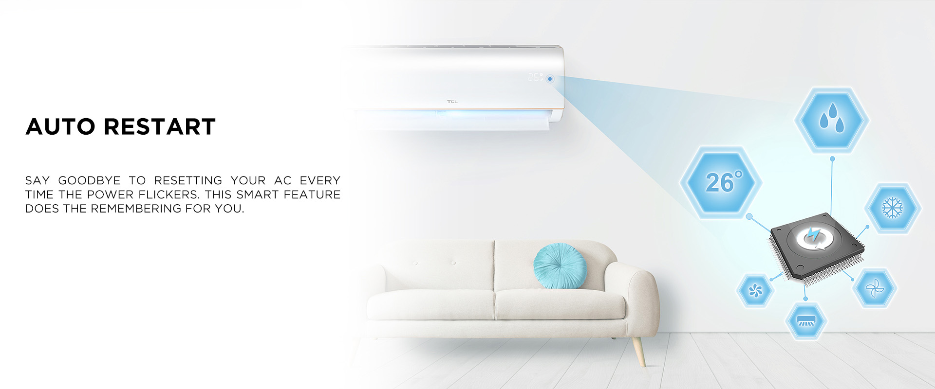 Say goodbye to resetting your AC every time the power flickers. This smart feature does the remembering for you.