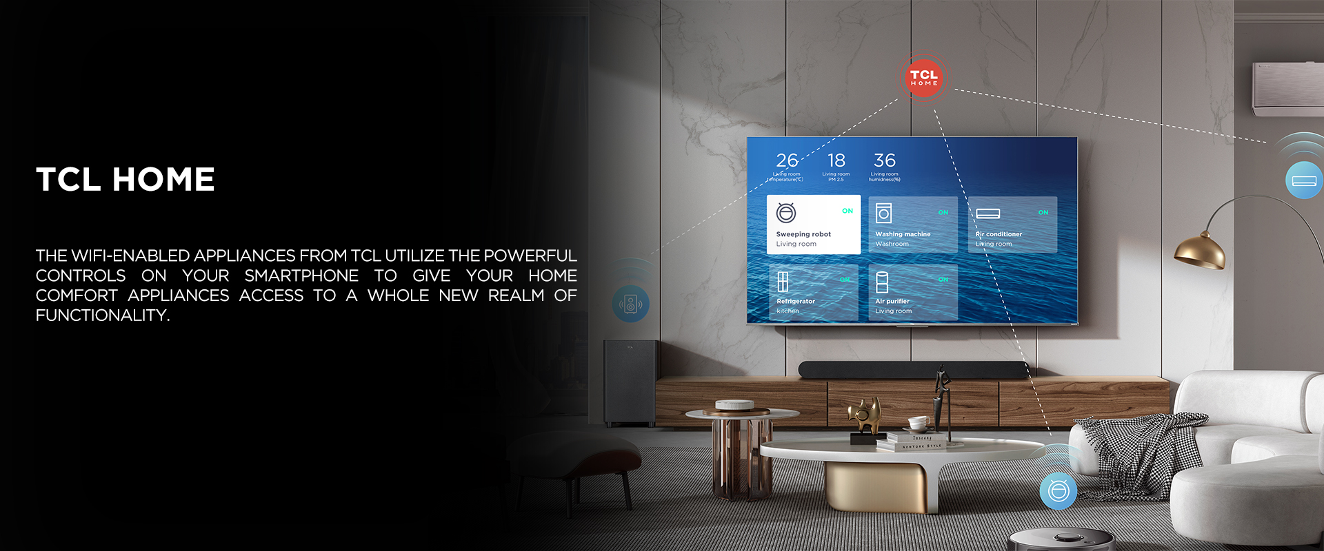 TCL HOME - The WiFi-enabled appliances from TCL utilize the powerful controls on your smartphone to give your home comfort appliances access to a whole new realm of functionality.